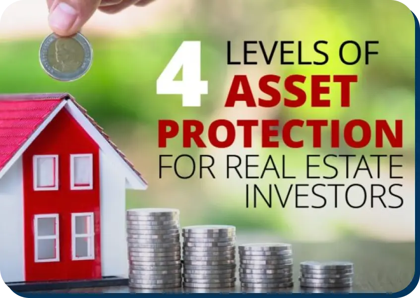 4 Levels Of Asset Protection For Real Estate Investors