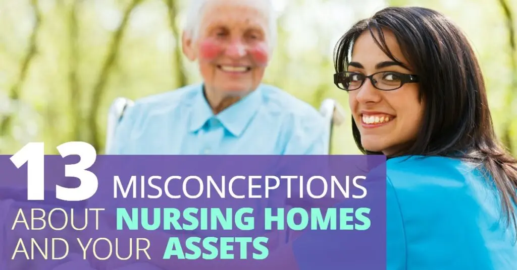 13 Misconceptions About Nursing Homes And Your Assets