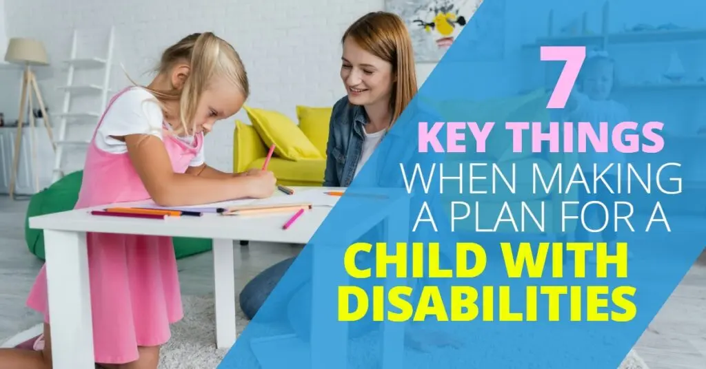 7 Key Things When Making A Plan For A Child With Disabilities