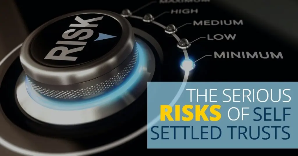 The Serious Risks Of Self Settled Trusts